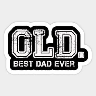 OLD. Best Dad Ever Funny Father's day Joke Sticker